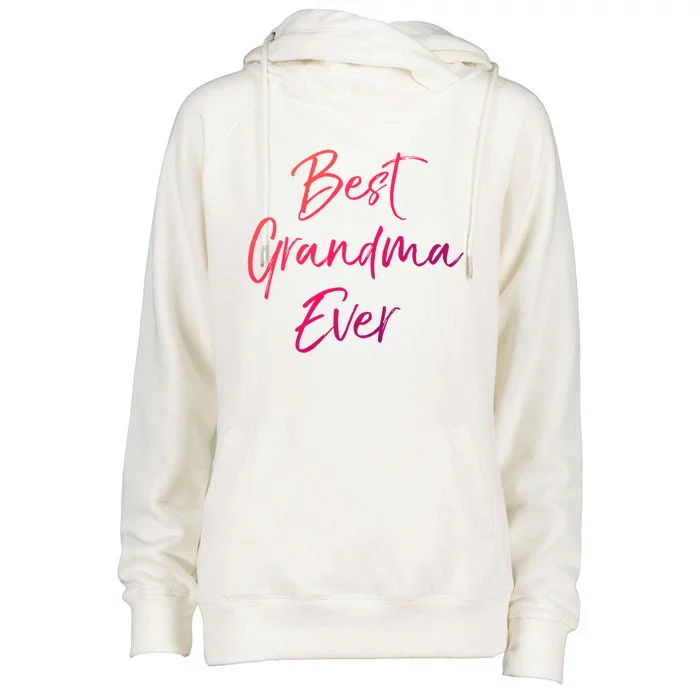 Cute New Grandmother Gift From Grand Best Grandma Ever Gift Womens Funnel Neck Pullover Hood