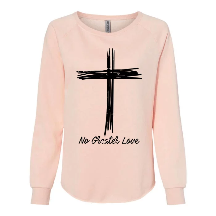 Cross No Greater Love Easter Jesus Religious Womens California Wash Sweatshirt