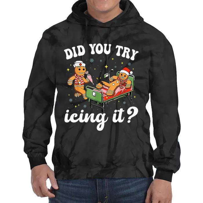 Christmas Nurse Gingerbread Man Did You Try Icing It Tie Dye Hoodie