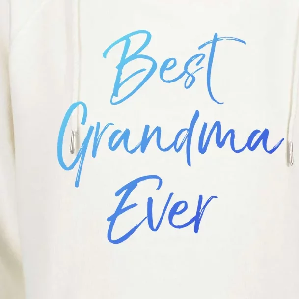 Cute New Grandmother Gift From Grand Best Grandma Ever Gift Womens Funnel Neck Pullover Hood