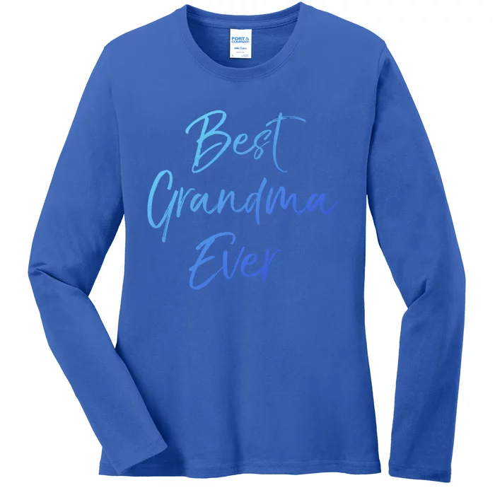 Cute New Grandmother Gift From Grand Best Grandma Ever Gift Ladies Long Sleeve Shirt