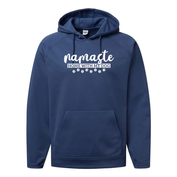 Cute Namaste Home With My Dog Funny Yoga Lover Tee Gift Performance Fleece Hoodie