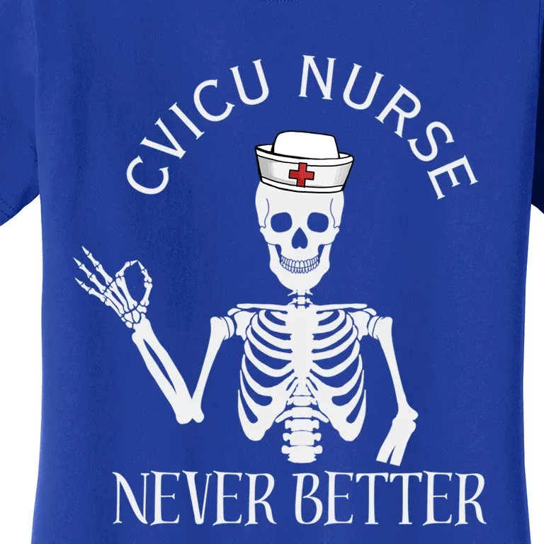 Cvicu Nurse Halloween Funny Skeleton Never Better New Nurse Gift Women's T-Shirt