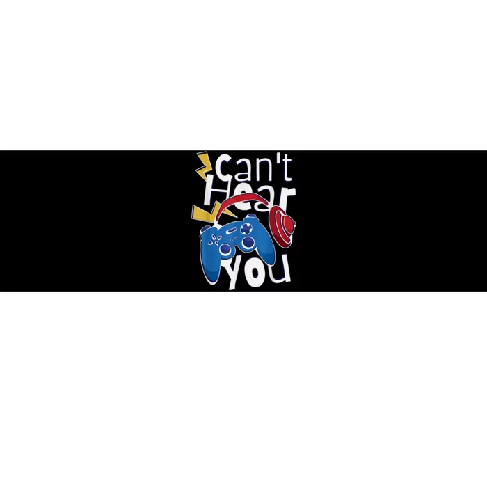 Can Not Hear You Gaming Gaming Quote Bumper Sticker