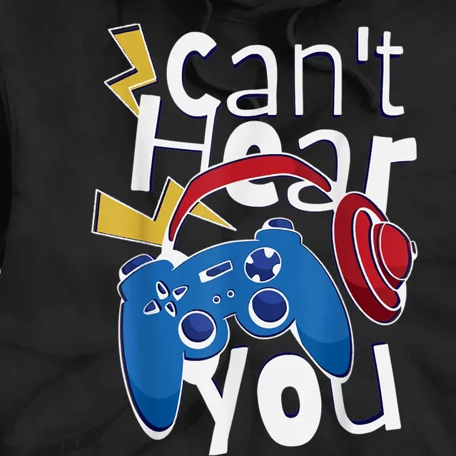 Can Not Hear You Gaming Gaming Quote Tie Dye Hoodie