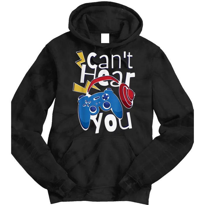 Can Not Hear You Gaming Gaming Quote Tie Dye Hoodie