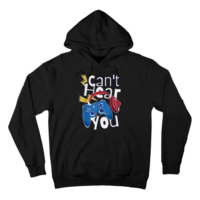 Can Not Hear You Gaming Gaming Quote Tall Hoodie