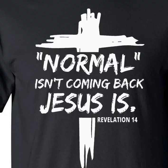 Christian Normal Isnt Coming Back Jesus Is For Men Womens Tall T-Shirt