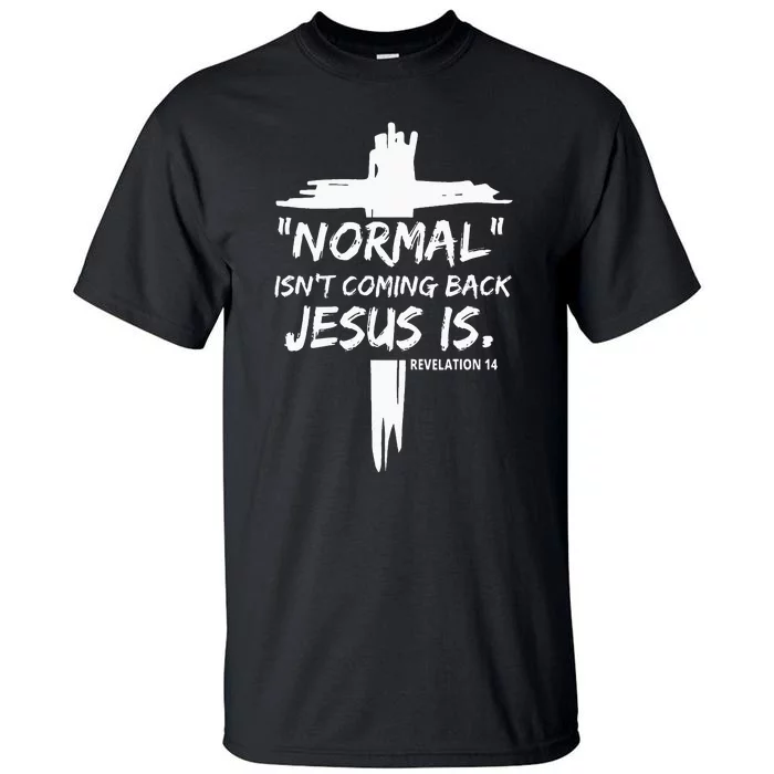 Christian Normal Isnt Coming Back Jesus Is For Men Womens Tall T-Shirt