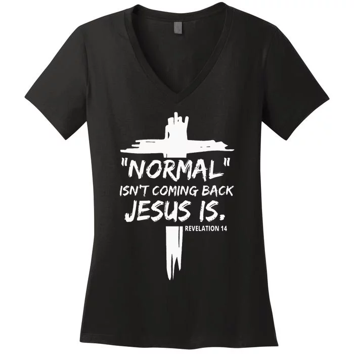 Christian Normal Isnt Coming Back Jesus Is For Men Womens Women's V-Neck T-Shirt