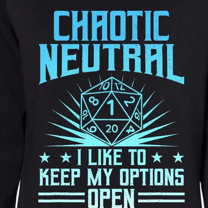 Chaotic Neutral I Like To Keep My Options Open D20 Tabletop Womens California Wash Sweatshirt