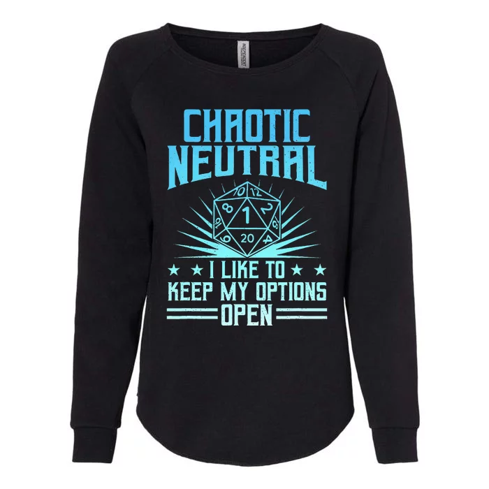 Chaotic Neutral I Like To Keep My Options Open D20 Tabletop Womens California Wash Sweatshirt