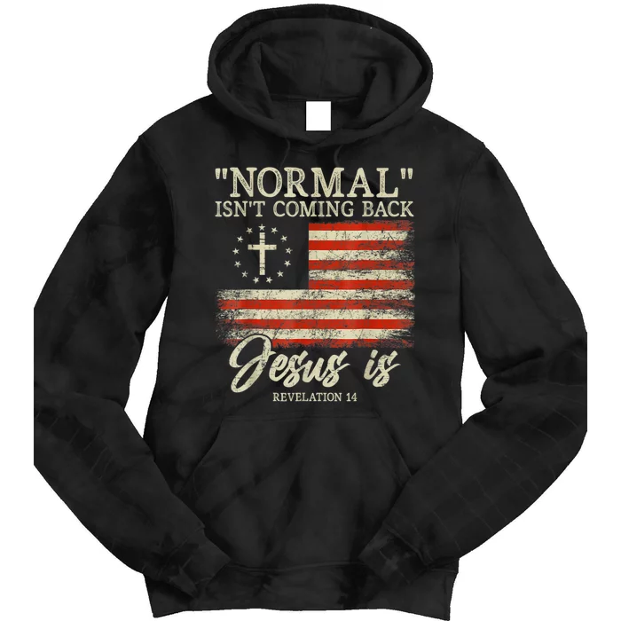 Christian Normal Isnt Coming Back Jesus Is Gift Tie Dye Hoodie