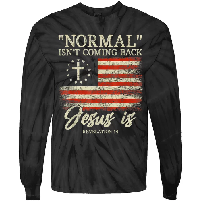 Christian Normal Isnt Coming Back Jesus Is Gift Tie-Dye Long Sleeve Shirt