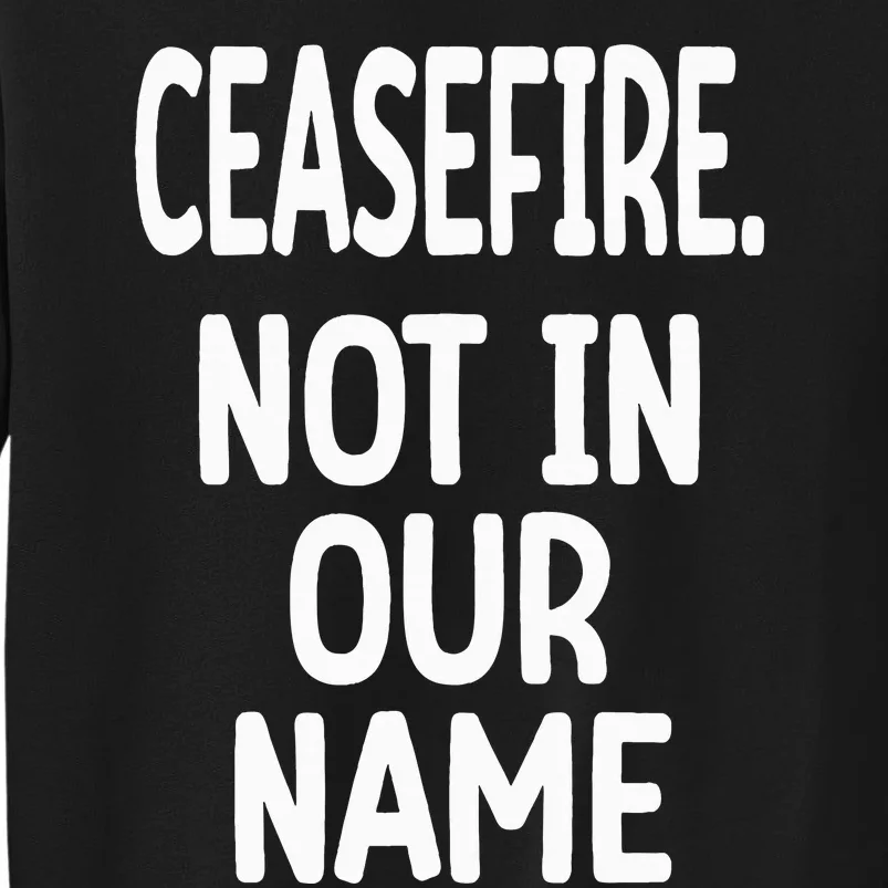 Ceasefire Not In Our Name Ceasefire Sweatshirt