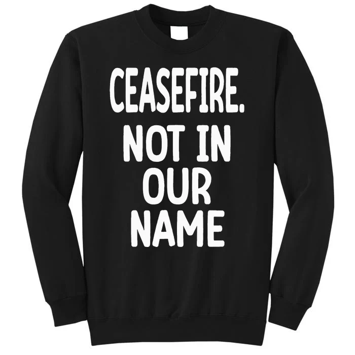 Ceasefire Not In Our Name Ceasefire Sweatshirt