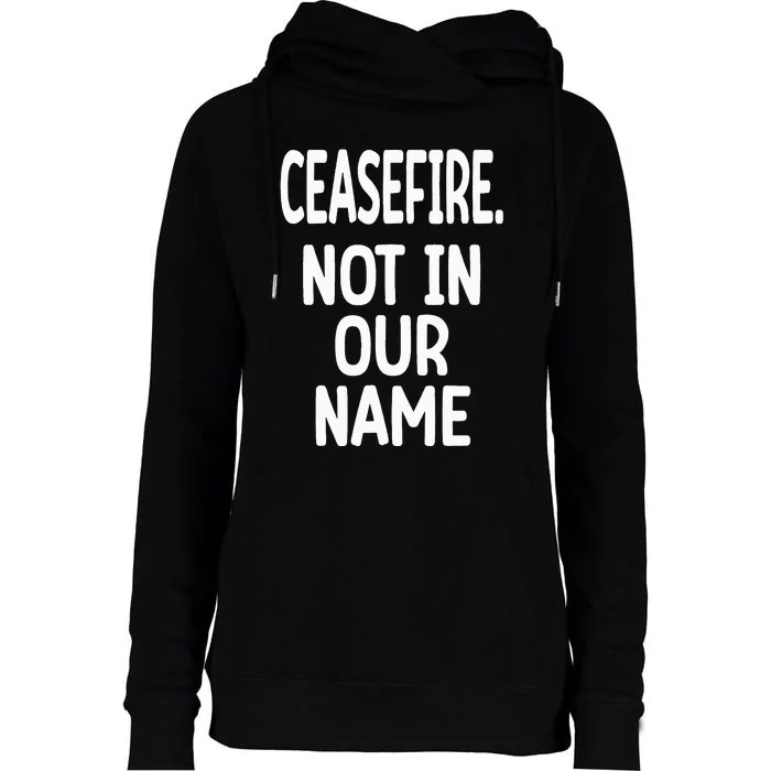 Ceasefire Not In Our Name Ceasefire Womens Funnel Neck Pullover Hood