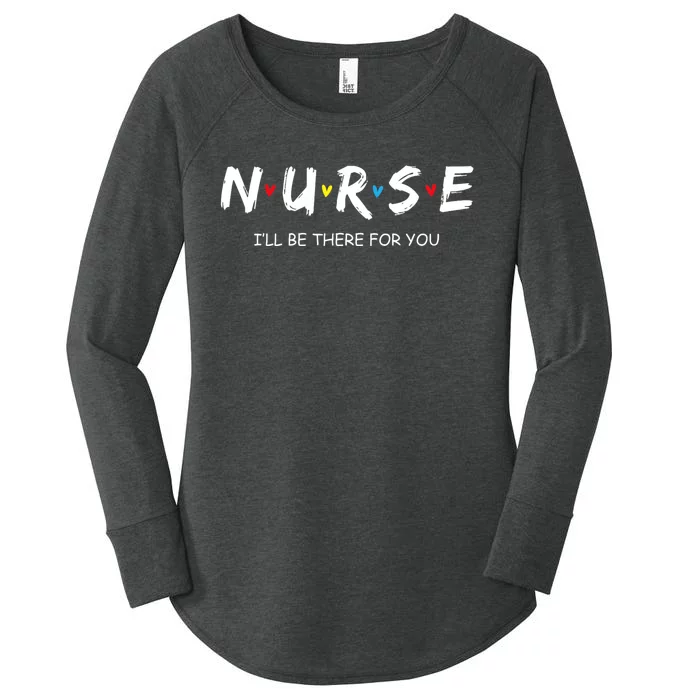 Cute Nurse I Will Be There For You Gift For Rn & Lpn Women's Perfect Tri Tunic Long Sleeve Shirt