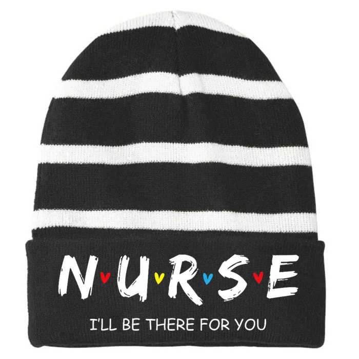 Cute Nurse I Will Be There For You Gift For Rn & Lpn Striped Beanie with Solid Band