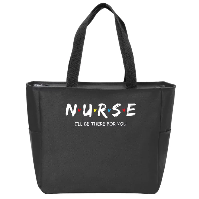 Cute Nurse I Will Be There For You Gift For Rn & Lpn Zip Tote Bag