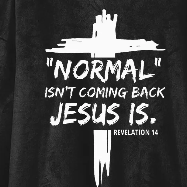 Christian Normal IsnT Coming Back Jesus Is Hooded Wearable Blanket