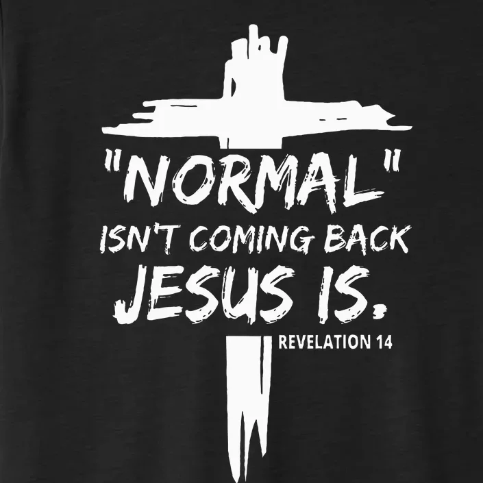 Christian Normal IsnT Coming Back Jesus Is ChromaSoft Performance T-Shirt