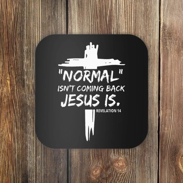 Christian Normal IsnT Coming Back Jesus Is Coaster