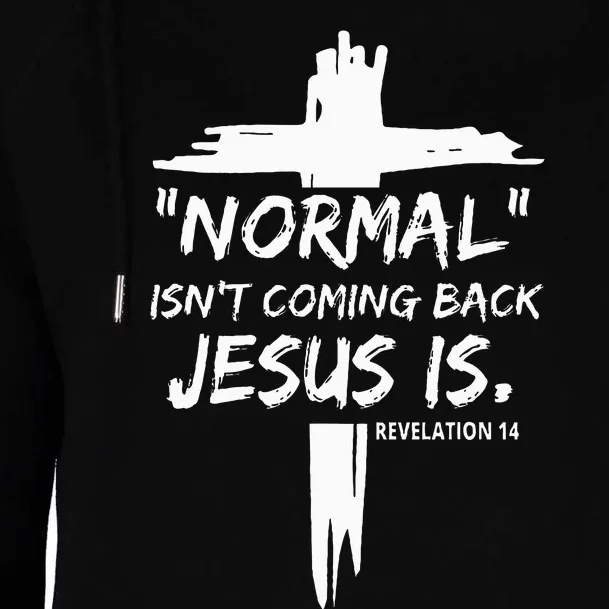 Christian Normal IsnT Coming Back Jesus Is Womens Funnel Neck Pullover Hood