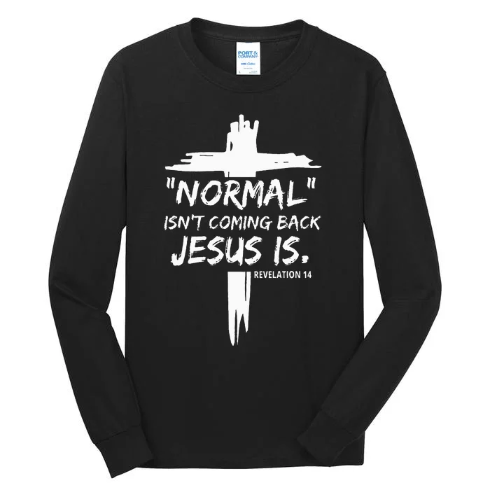 Christian Normal IsnT Coming Back Jesus Is Tall Long Sleeve T-Shirt