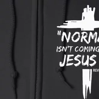 Christian Normal IsnT Coming Back Jesus Is Full Zip Hoodie