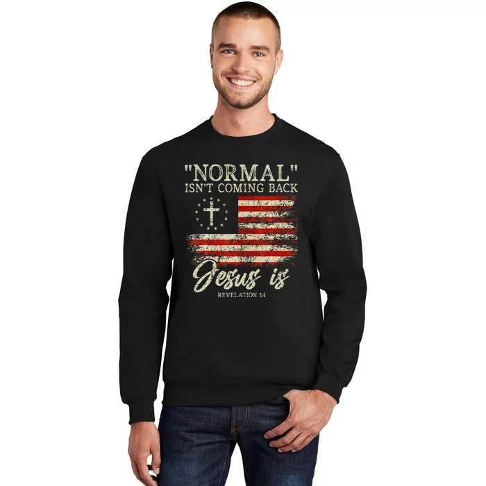 Christian Normal IsnT Coming Back Jesus Is Gift Tall Sweatshirt