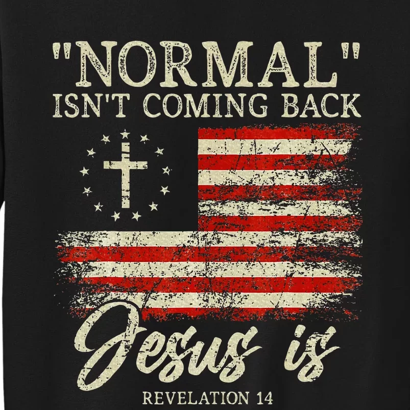 Christian Normal IsnT Coming Back Jesus Is Gift Tall Sweatshirt