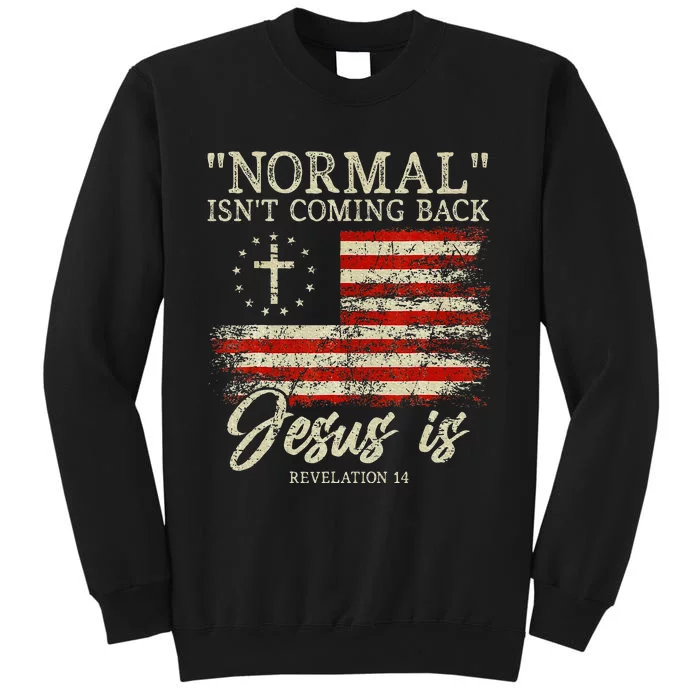 Christian Normal IsnT Coming Back Jesus Is Gift Tall Sweatshirt