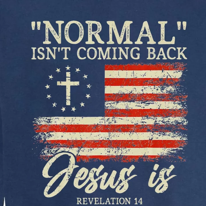 Christian Normal Isnt Coming Back Jesus Is Gift Garment-Dyed Sweatshirt