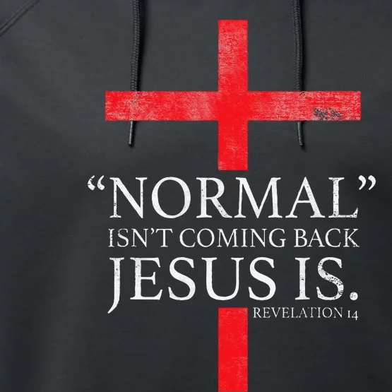 Christian Normal Isnt Coming Back Jesus Is Gift Performance Fleece Hoodie