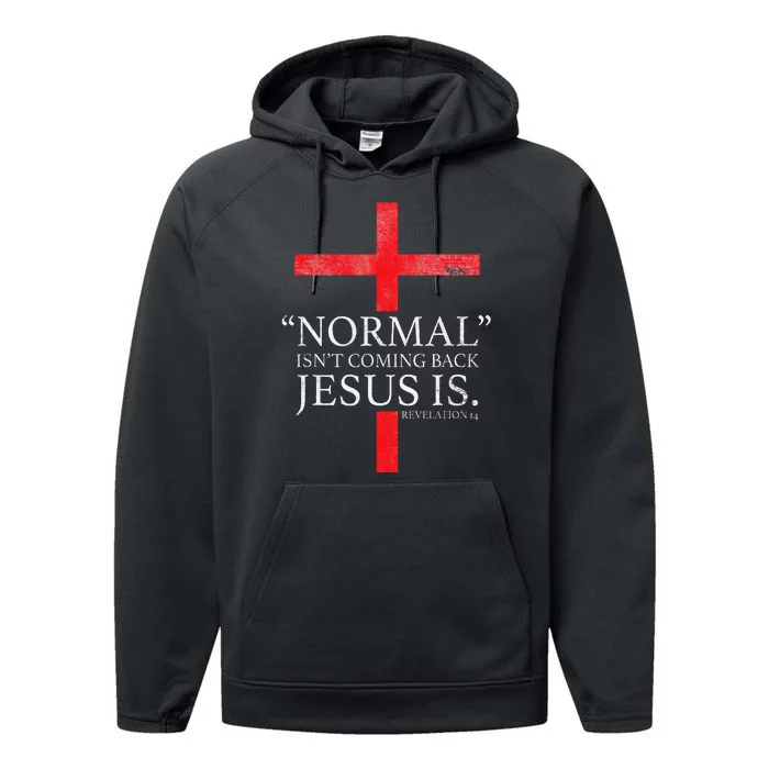 Christian Normal Isnt Coming Back Jesus Is Gift Performance Fleece Hoodie