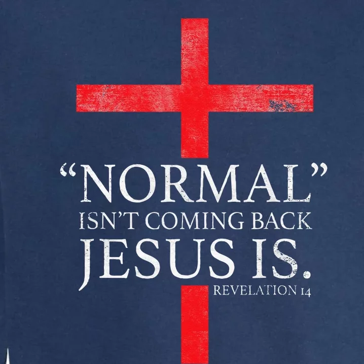 Christian Normal Isnt Coming Back Jesus Is Gift Garment-Dyed Sweatshirt