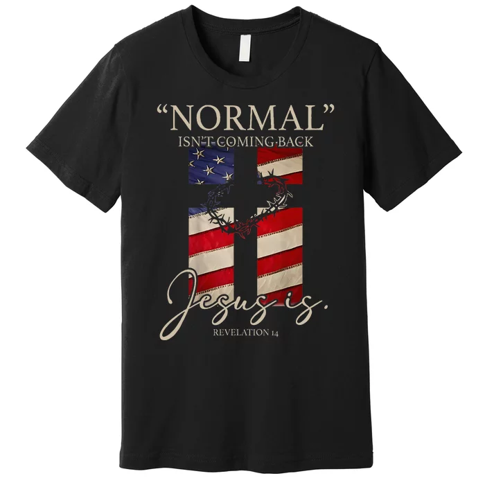 Christian Normal Isnt Coming Back Jesus Is Gift Premium T-Shirt