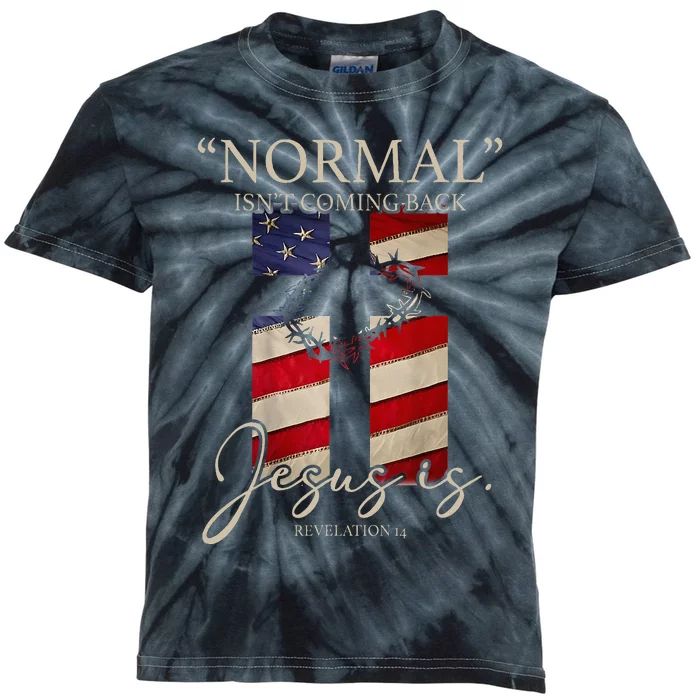 Christian Normal Isnt Coming Back Jesus Is Gift Kids Tie-Dye T-Shirt