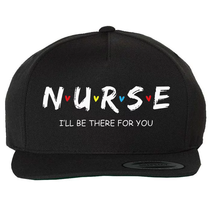 Cute Nurse I will Be There For You Gift For RN & LPN Wool Snapback Cap