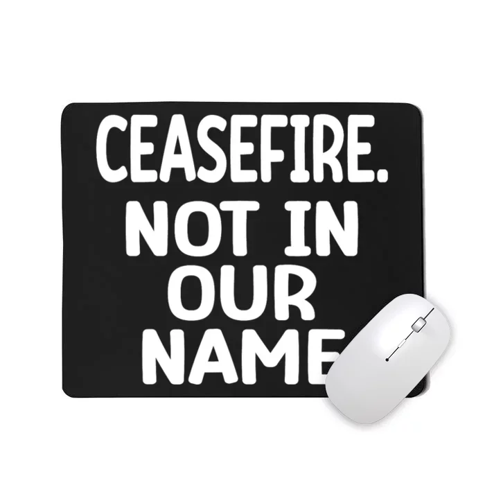 Ceasefire Not In Our Name Ceasefire Mousepad