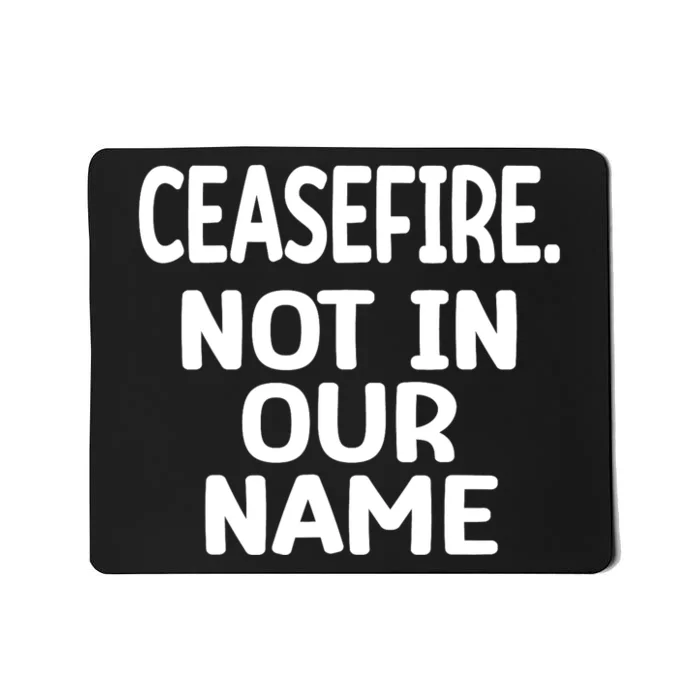 Ceasefire Not In Our Name Ceasefire Mousepad