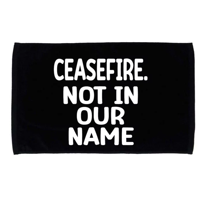 Ceasefire Not In Our Name Ceasefire Microfiber Hand Towel