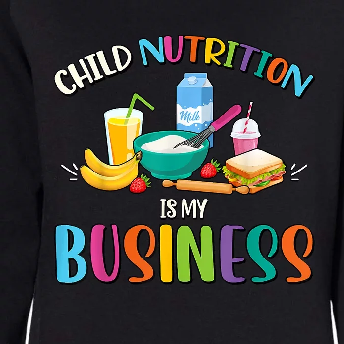 Child Nutrition Is My Business Cafeteria Worker Lunch Lady Womens California Wash Sweatshirt