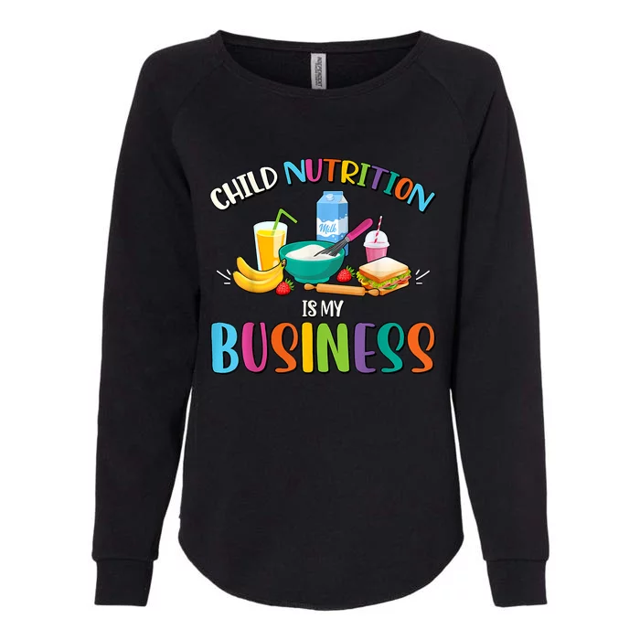 Child Nutrition Is My Business Cafeteria Worker Lunch Lady Womens California Wash Sweatshirt