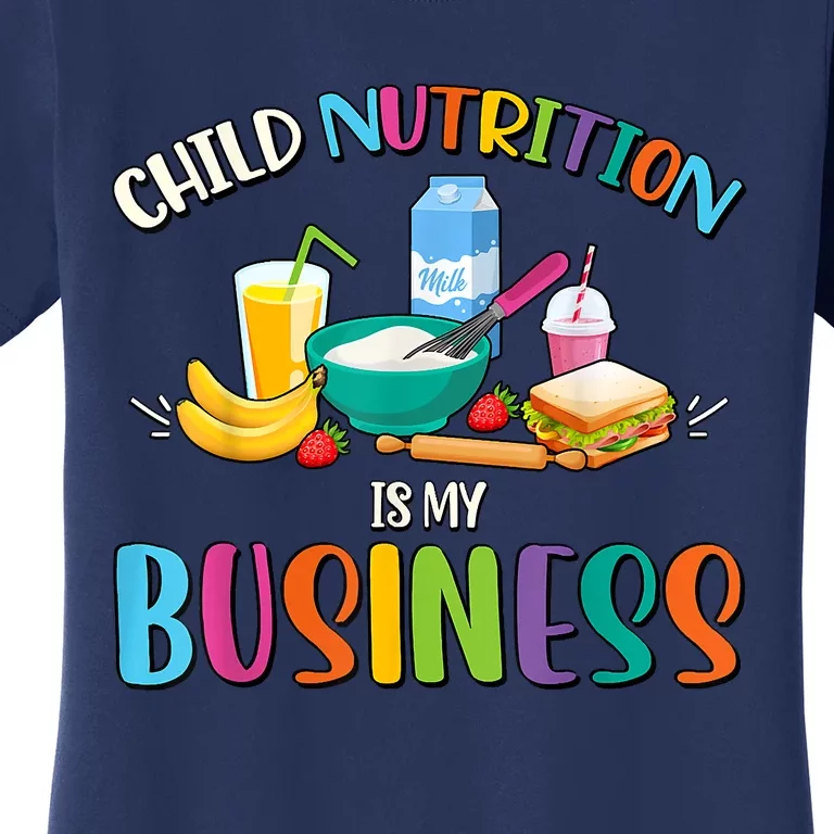 Child Nutrition Is My Business Cafeteria Worker Lunch Lady Women's T-Shirt