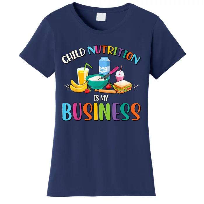 Child Nutrition Is My Business Cafeteria Worker Lunch Lady Women's T-Shirt