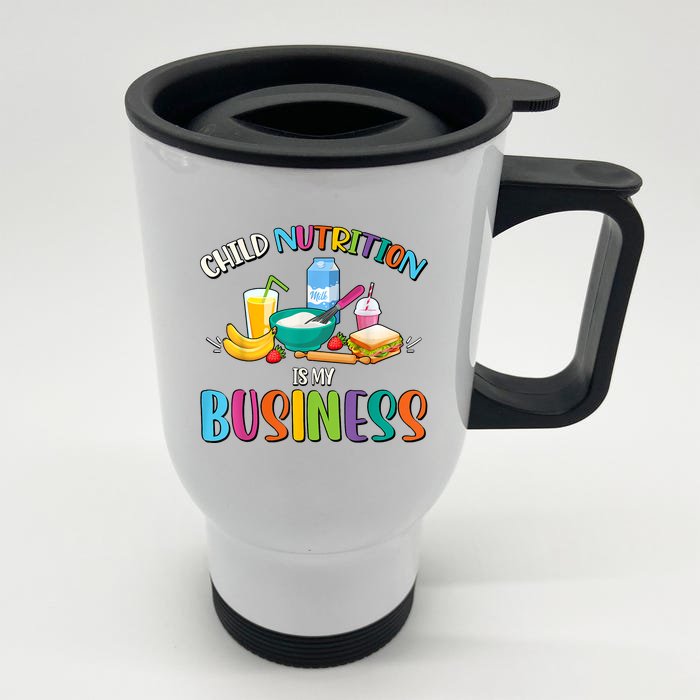 Child Nutrition Is My Business Cafeteria Worker Lunch Lady Front & Back Stainless Steel Travel Mug