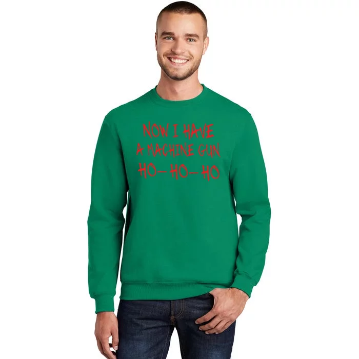 Christmas Now I Have A Machine Gun Ho Ho Ho Sweatshirt