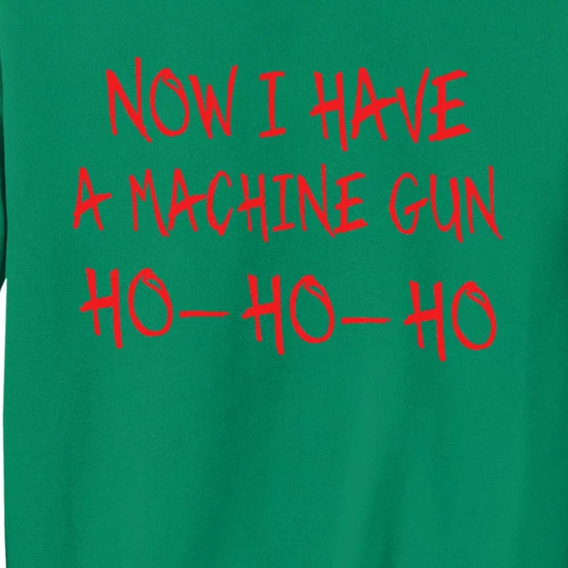 Christmas Now I Have A Machine Gun Ho Ho Ho Sweatshirt